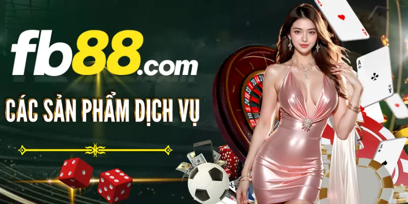 FB88-cac-san-pham-dich-vu-tai-fb88